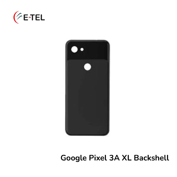 Google Pixel 3A XL Backshell Google Pixel 3A XL Backshell
