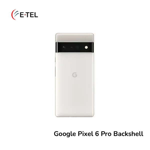 Google Pixel 6 Pro Backshell Google Pixel 6 Pro Backshell