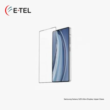 Samsung Galaxy S25 Ultra Display Upper Glass Price in Bangladesh